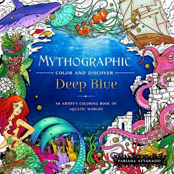 Mythographic Color and Discover: Deep Blue - by  Fabiana Attanasio (Paperback)