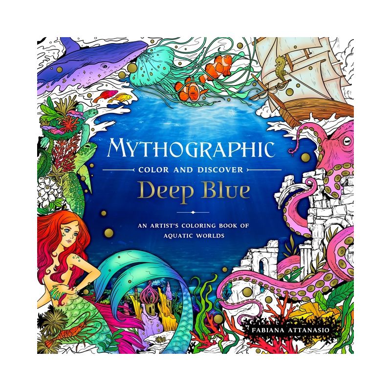 Mythographic Color and Discover: Deep Blue - by  Fabiana Attanasio (Paperback), 1 of 2