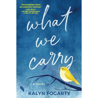 What We Carry - by  Kalyn Fogarty (Paperback)