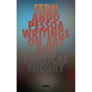 Writings on Art and Poetical Theory - (Critical Century) by Fernando Pessoa - 1 of 1