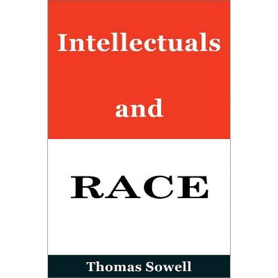 Intellectuals and Race - by  Thomas Sowell (Hardcover)