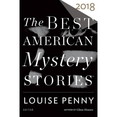 The Best American Mystery Stories 2018 - by  Louise Penny & Otto Penzler (Paperback)