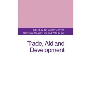 Trade, Aid and Development - by  Jan Willem Gunning (Hardcover) - 1 of 1