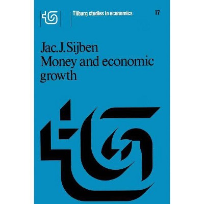 Money and Economic Growth - (Tilburg Studies in Economics) by  J J Sijben (Paperback)