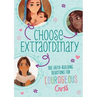 Choose Extraordinary - (Courageous Girls) by  Joanne Simmons (Paperback)