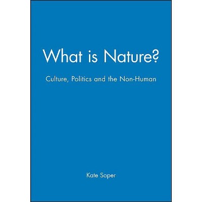 What Is Nature? - by  Kate Soper (Paperback)