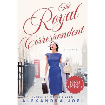 The Royal Correspondent - Large Print by  Alexandra Joel (Paperback)