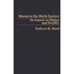 Women in the World-System - by  Katheryn Ward (Hardcover) - 1 of 1