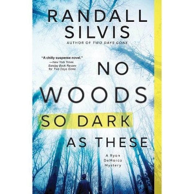 No Woods So Dark as These - (Ryan DeMarco Mystery) by  Randall Silvis (Paperback)