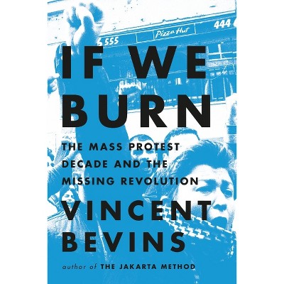 If We Burn - by Vincent Bevins
