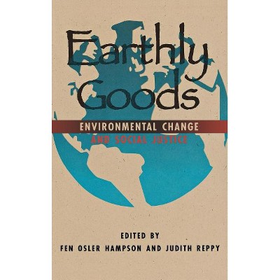 Earthly Goods - by  Fen Osler Hampson & Judith Reppy (Hardcover)