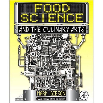 Food Science and the Culinary Arts - by  Mark Gibson (Paperback)