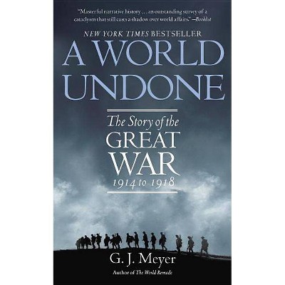 A World Undone - by  G J Meyer (Paperback)