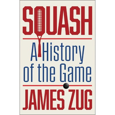 Squash - by  James Zug (Paperback)