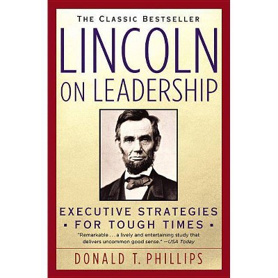 Lincoln on Leadership - by  Donald T Phillips (Paperback)