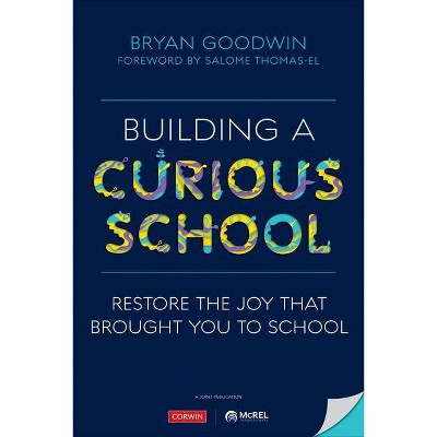 Building a Curious School - by  Bryan Goodwin (Paperback)