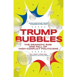 Trump Bubbles - by  Bill Eddy (Paperback) - 1 of 1