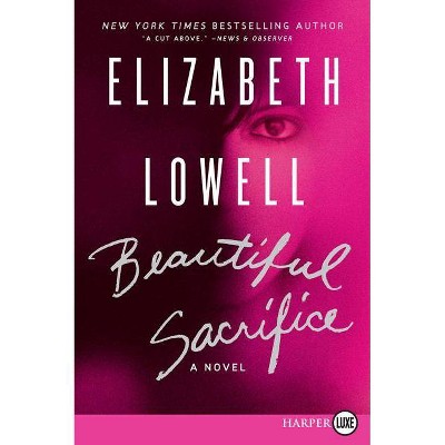 Beautiful Sacrifice - Large Print by  Elizabeth Lowell (Paperback)