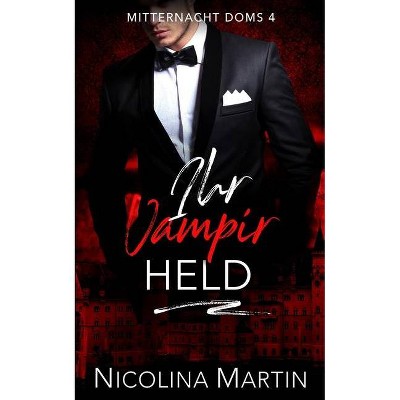 Ihr Vampir Held - (Mitternacht Doms) by  Nicolina Martin (Paperback)