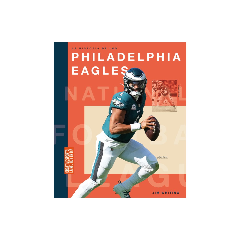 La Historia de Los Philadelphia Eagles - by Jim Whiting (Paperback)