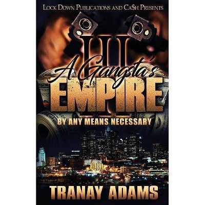 A Gangsta's Empire 3 - by  Tranay Adams (Paperback)