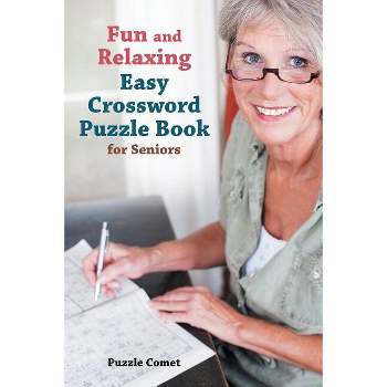 Fun and Relaxing Easy Crossword Puzzle Book for Seniors - by  Puzzle Comet (Paperback)