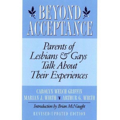 Beyond Acceptance - 2nd Edition by  Carolyn W Griffin & Marian J Wirth & Arthur G Wirth (Paperback)