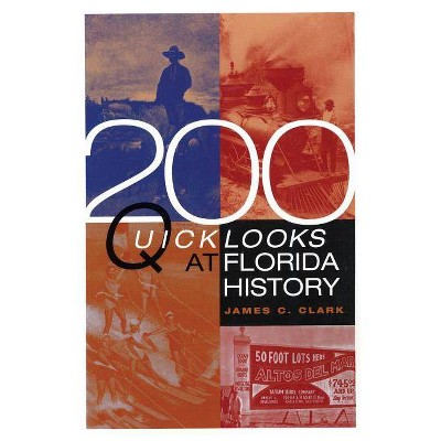  200 Quick Looks at Florida History - by  James C Clark (Paperback) 