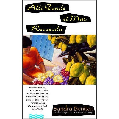 Alli Donde el Mar Recuerda = A Place Where the Sea Remembers - by  Sandra Benitez (Paperback)