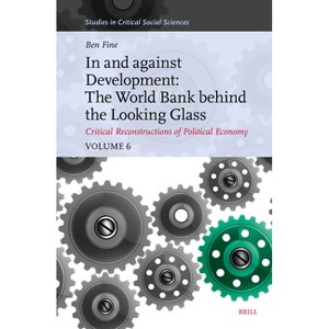 In and Against Development - (Studies in Critical Social Sciences) by  Benjamin Fine (Hardcover) - 1 of 1