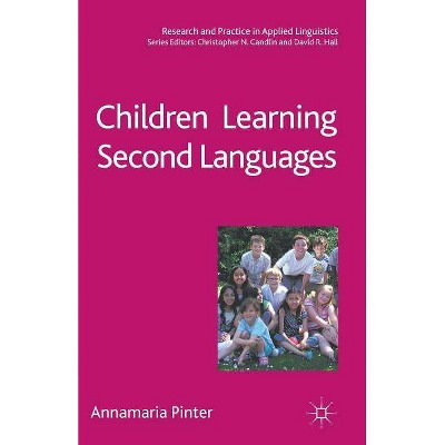 Children Learning Second Languages - (Research and Practice in Applied Linguistics) by  Annamaria Pinter (Paperback)
