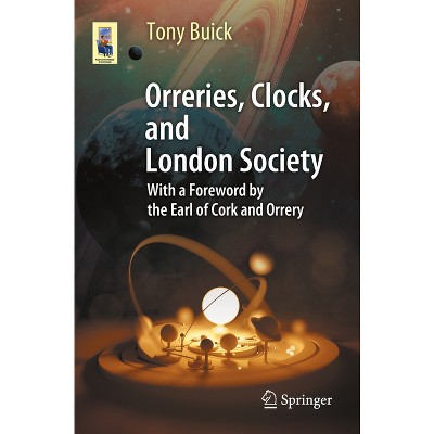 Orreries, Clocks, and London Society - (Astronomers' Universe) 2nd Edition by  Tony Buick (Paperback)