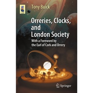 Orreries, Clocks, and London Society - (Astronomers' Universe) 2nd Edition by  Tony Buick (Paperback) - 1 of 1