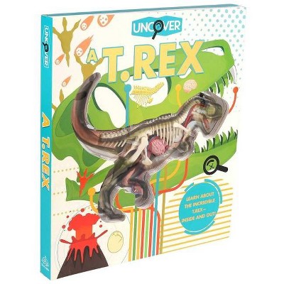 Uncover a T.Rex - by  Dennis Schatz (Hardcover)