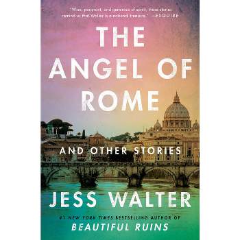 The Angel of Rome - by  Jess Walter (Paperback)