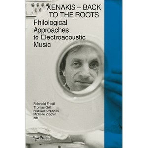 Xenakis - Back to the Roots - by  Reinhold Friedl & Thomas Grill & Nikolaus Urbanek & Michelle Ziegler (Paperback) - 1 of 1