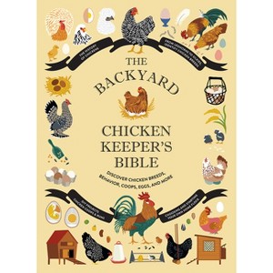The Backyard Chicken Keeper's Bible - by  Jessica Ford & Rachel Federman & Sonya Patel Ellis (Hardcover) - 1 of 1