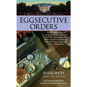 Eggsecutive Orders - (White House Chef Mystery) by  Julie Hyzy (Paperback) - 1 of 1
