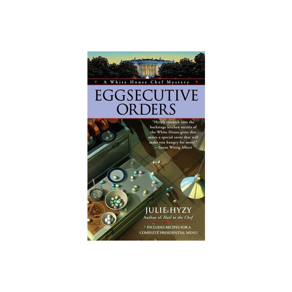 Eggsecutive Orders - (White House Chef Mystery) by Julie Hyzy (Paperback)