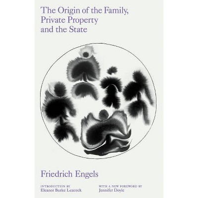 The Origin of the Family, Private Property and the State - by  Friedrich Engels (Paperback)