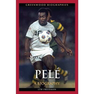 PelÃ(c) - (Greenwood Biographies) by  Lew Freedman (Hardcover)