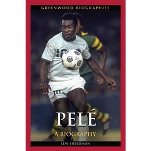 PelÃ(c) - (Greenwood Biographies) by  Lew Freedman (Hardcover) - 1 of 1