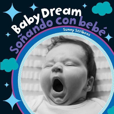 Baby Dream/Sonando Con Bebe - (Baby's Day) by  Sunny Scribbins (Board Book)