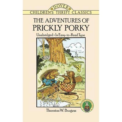 The Adventures of Prickly Porky - (Dover Children's Thrift Classics) by  Thornton W Burgess (Paperback)