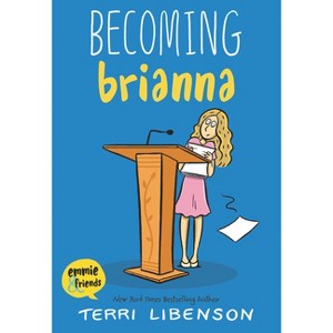 Becoming Brianna - (Emmie & Friends) by Terri Libenson - 1 of 1