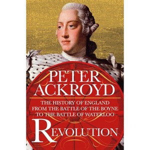 Revolution - (History of England) by  Peter Ackroyd (Paperback) - 1 of 1