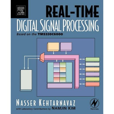 Real-Time Digital Signal Processing - by  Nasser Kehtarnavaz (Paperback)
