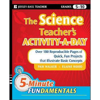 The Science Teacher's Activity-A-Day, Grades 5-10 - (Jb-Ed: 5 Minute Fundamentals) by  Pam Walker & Elaine Wood (Paperback)