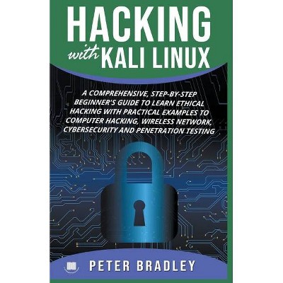 Hacking With Kali Linux - by  Peter Bradley (Paperback)