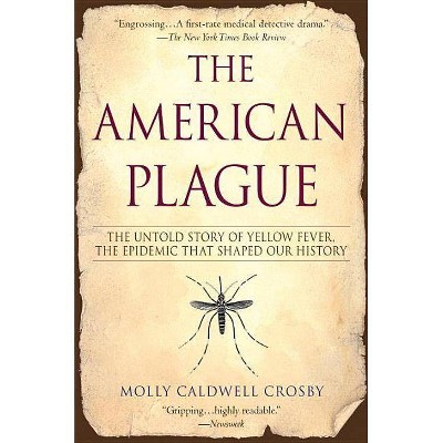 The American Plague - by  Molly Caldwell Crosby (Paperback)